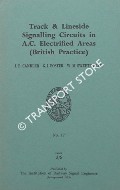 Track & Lineside Signalling Circuits in A.C. Electrified Areas (British Practice) by CANDLER, J. E.; FOSTER, G. I. & SWEETENHAM, W. M.